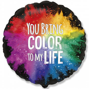 Ф 18" YOU BRING COLOR TO MY LIFE